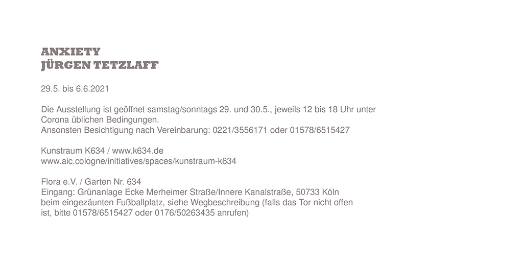 Einladung Jürgen Tetzlaff, ANXIETY, Kunstraum K634, Kurator Andreas Keil, Köln